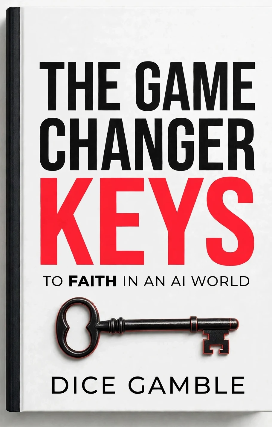 The Game Changer Keys to Faith in an AI World by Dice Gamble, white cover with a black key